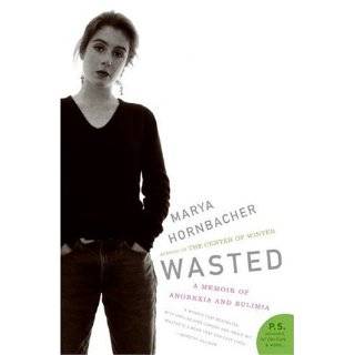 Wasted A Memoir of Anorexia and Bulimia (P.S.) Paperback by Marya 