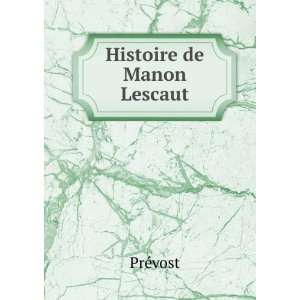  Histoire de Manon Lescaut PrÃ©vost Books