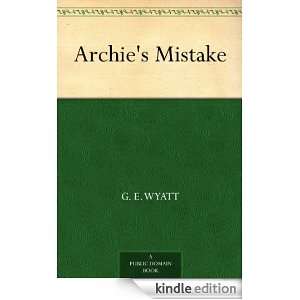 Archies Mistake G. E. Wyatt  Kindle Store