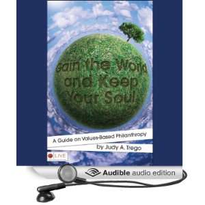  Gain the World and Keep Your Soul A Guide to Values Based 