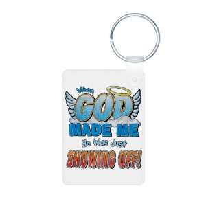   Keychain When God Made Me He Was Just Showing Off 