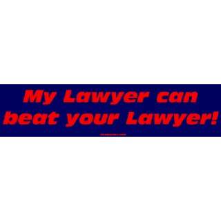  My Lawyer can beat your Lawyer Bumper Sticker Automotive