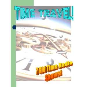  7 TIME TRAVEL Sci Fi Tales on Old Time Radio Everything 