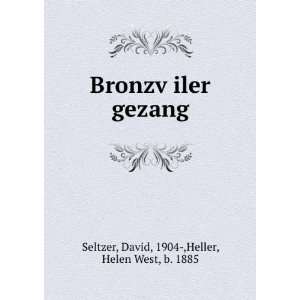  BronzvÌ£iler gezang David, 1904 ,Heller, Helen West, b 