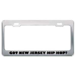 Got New Jersey Hip Hop? Music Musical Instrument Metal License Plate 