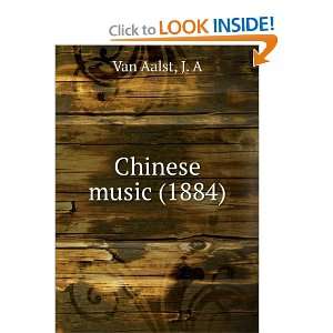  Chinese music (1884) (9781275580596) J. A Van Aalst 