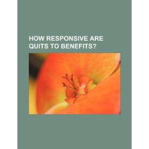  How responsive are quits to benefits? (9781234058937) U.S 