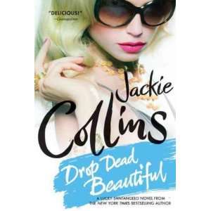 Drop Dead Beautiful[ DROP DEAD BEAUTIFUL ] by Collins, Jackie (Author 