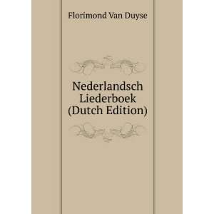    Nederlandsch Liederboek (Dutch Edition) Florimond Van Duyse Books