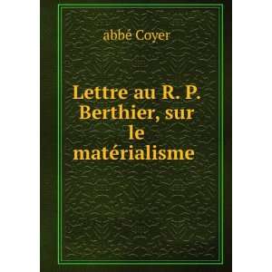   au R. P. Berthier, sur le matÃ©rialisme . abbÃ© Coyer Books