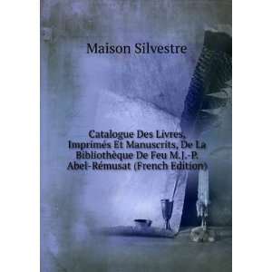   Feu M.J. P. Abel RÃ©musat (French Edition) Maison Silvestre Books