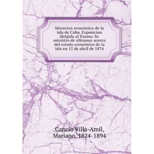   en 15 de abril de 1874 Mariano, 1824 1894 Cancio Villa Amil Books