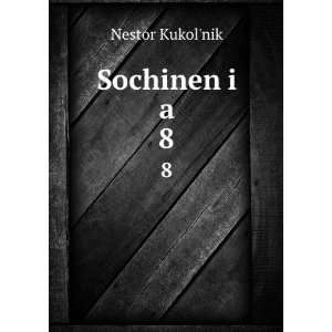   SochinenÄ­i a. 8 (in Russian language) Nestor KukolÊ¹nik Books