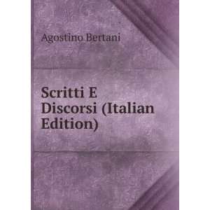    Scritti E Discorsi (Italian Edition) Agostino Bertani Books