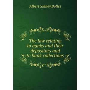   their depositors and to bank collections Albert Sidney Bolles Books