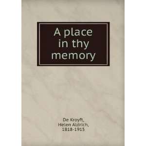  A place in thy memory Helen Aldrich, 1818 1915 De Kroyft Books