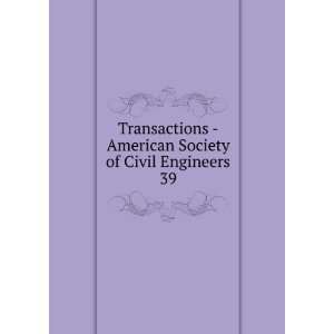 com Transactions   American Society of Civil Engineers. 39 American 