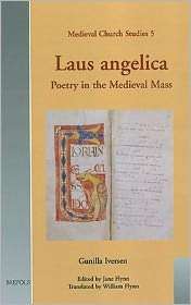 Laus angelica Poetry in the Medieval Mass, (2503531334), William 