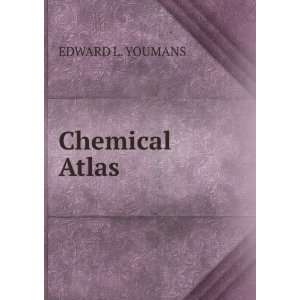 Chemical Atlas EDWARD L. YOUMANS Books