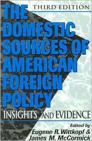 The Domestic Sources of American Foreign Policy; Insights and Evidence 