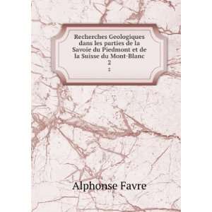   du Piedmont et de la Suisse du Mont Blanc. 2 Alphonse Favre Books