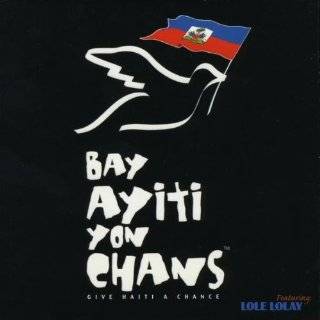 Give Haiti A Chance / Bay Ayiti Yon Chans by Lole   Lolay