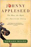   Johnny Appleseed The Man, the Myth, the American 