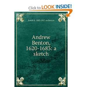  Andrew Benton, 1620 1683 a sketch Josiah H. 1843 1917 