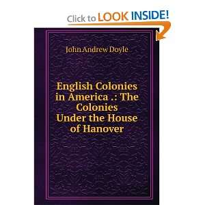    The Colonies Under the House of Hanover John Andrew Doyle Books