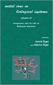 Manganese and Its Role in Biological Processes, Vol. 37, (0824702883 