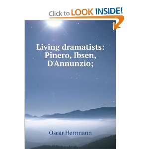   Living dramatists Pinero, Ibsen, DAnnunzio; Oscar Herrmann Books