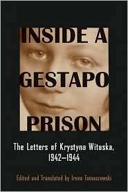 Inside a Gestapo Prison The Letters of Krystyna Wituska, 1942 1944 