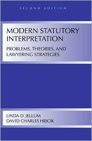 Modern Statutory Interpretation Problems, Theories, and Lawyering 