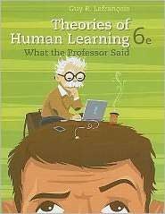 Theories of Human Learning What the Professor Said, (1111829748), Guy 