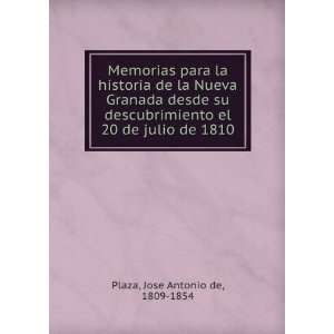  el 20 de julio de 1810 Jose Antonio de, 1809 1854 Plaza Books