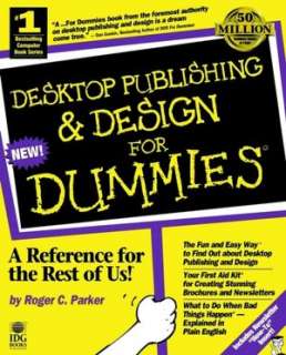   Desktop Publishing and Design for Dummies by Roger C 