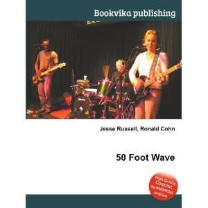  50 Foot Wave Ronald Cohn Jesse Russell Books