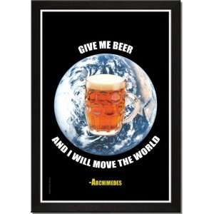   Give me a beer and I will move the world   Archimedes