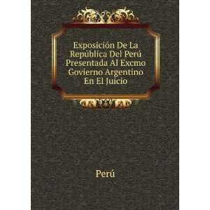   Presentada Al Excmo Govierno Argentino En El Juicio PerÃº Books