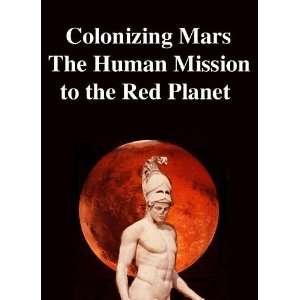  Colonizing Mars. The Human Mission to the Red Planet 