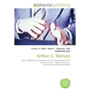  Arthur C. Watson (9786133754638) Books