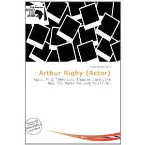  Arthur Rigby (Actor) (9786200509963) Knútr Benoit Books