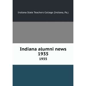   alumni news. 1935 Pa.) Indiana State Teachers College (Indiana Books