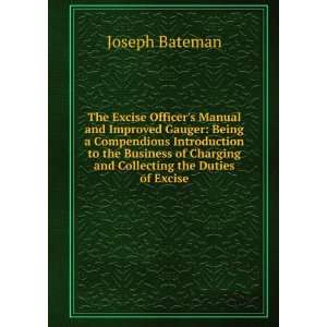   of Charging and Collecting the Duties of Excise Joseph Bateman Books