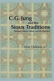 Jung and the Sioux Traditions Dreams, Visions, Nature and the 