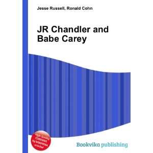    JR Chandler and Babe Carey Ronald Cohn Jesse Russell Books