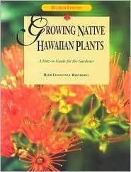 Growing Native Hawaiian Plants A How to Guide for the Gardener 