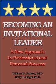 Becoming an Invitational Leader A New Approach to Professional and 
