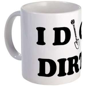  Dig Dirt Humor Mug by 
