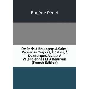   Et Ã? Beauvais (French Edition) EugÃ¨ne PÃ©nel Books